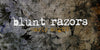 Blunt Razors