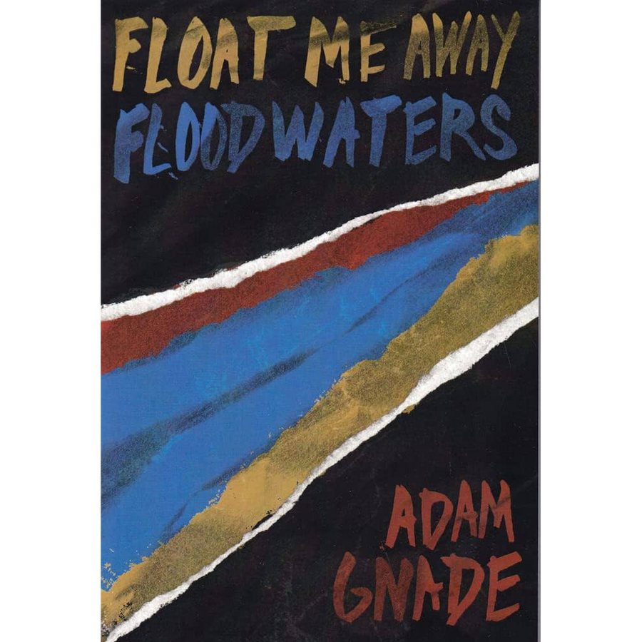 Adam Gnade "Float Me Away Flood Waters"