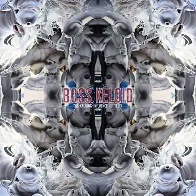 Boss Keloid "The Calming Influence Of Teeth"