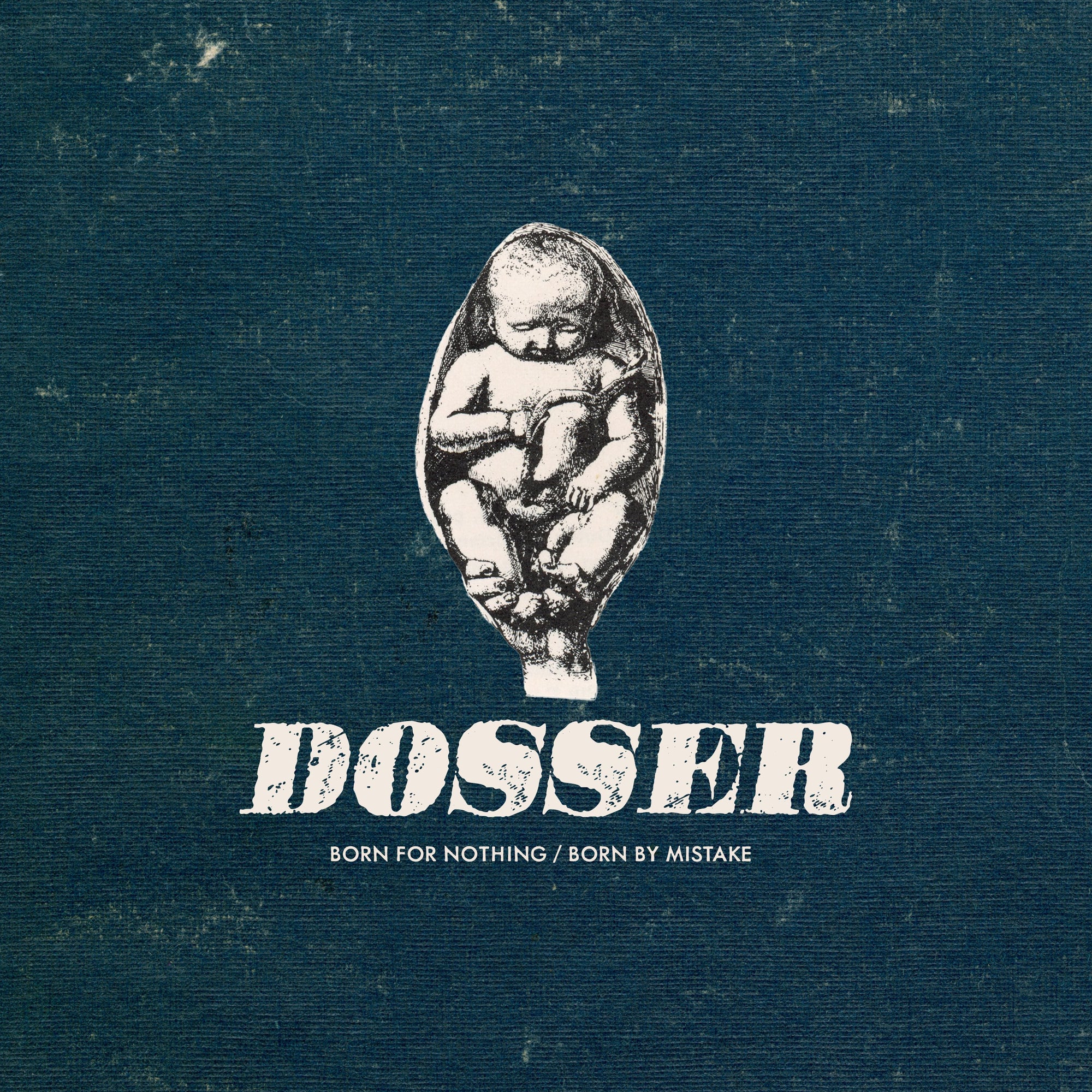 Dosser "Born For Nothing/Born By Mistake