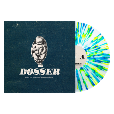 Dosser "Born For Nothing/Born By Mistake
