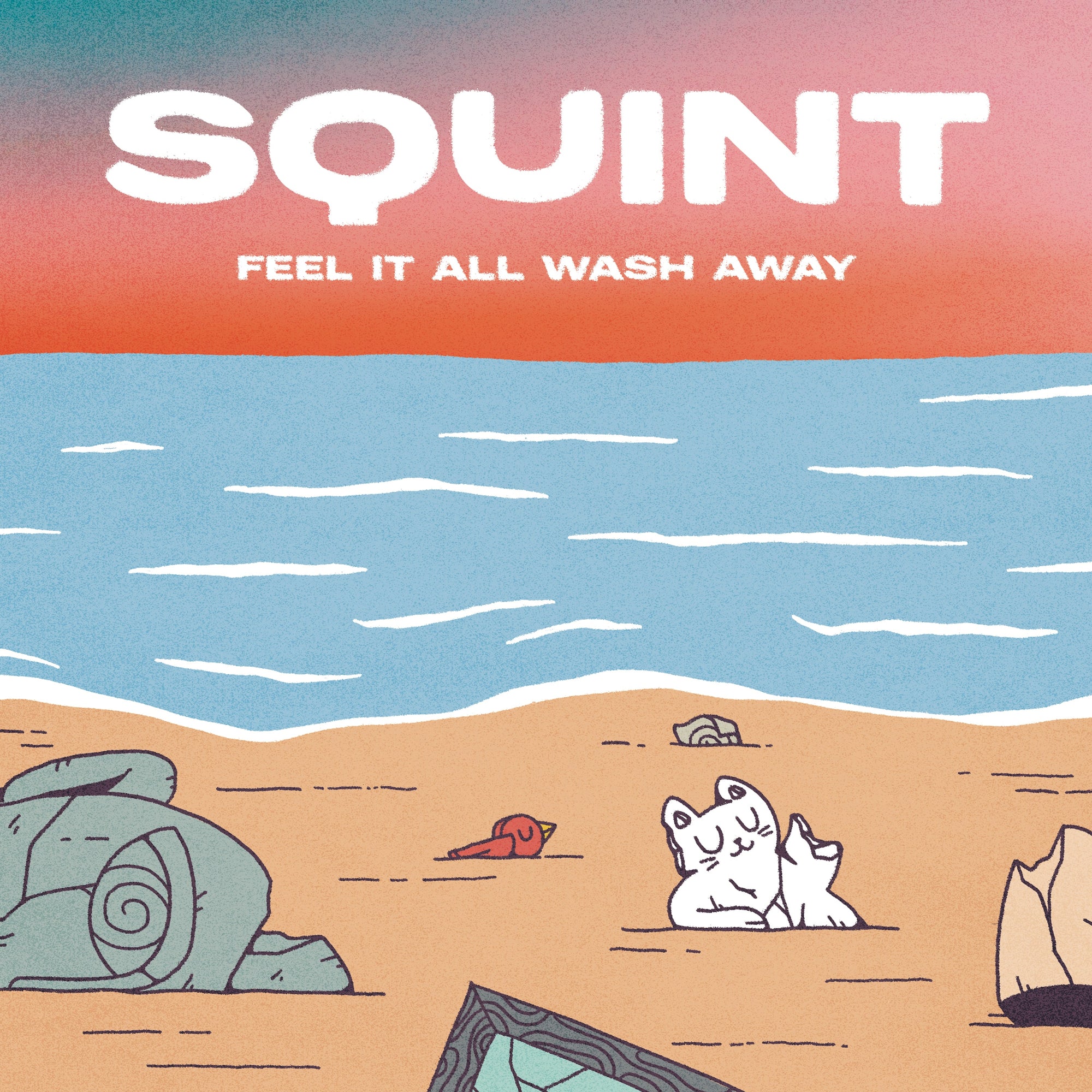 Squint "Feel It All Wash Away"
