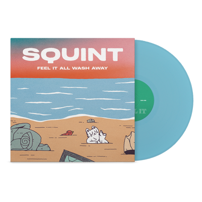 Squint "Feel It All Wash Away"