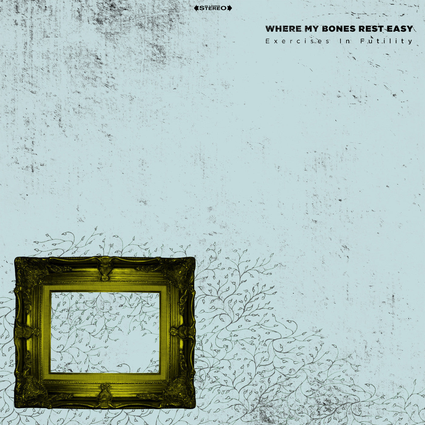 Where My Bones Rest Easy "Exercises In Futility"