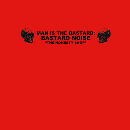 Man Is The Bastard: Bastard Noise "The Honesty Shop"