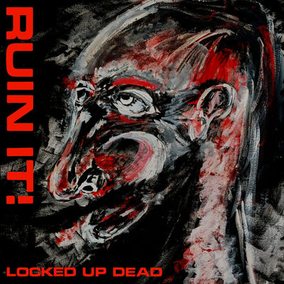 Ruin It! "Locked Up Dead"
