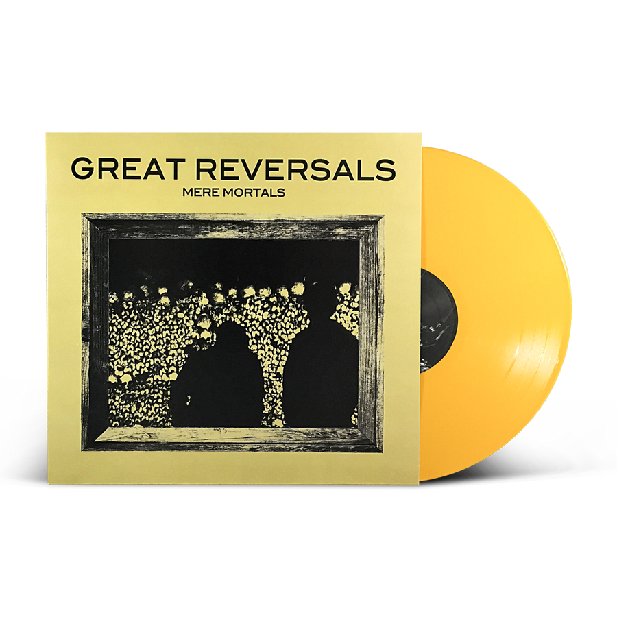 Great Reversals "Mere Mortals"