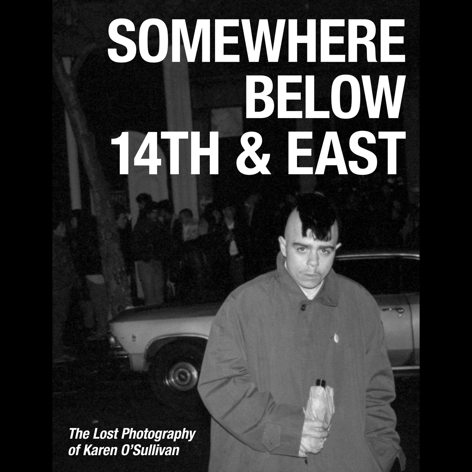 Ray Parada "Somewhere Below 14th & East - The Lost Photography Of Karen O'Sullivan" Book