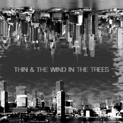 Thin & The Wind In The Trees "Split"