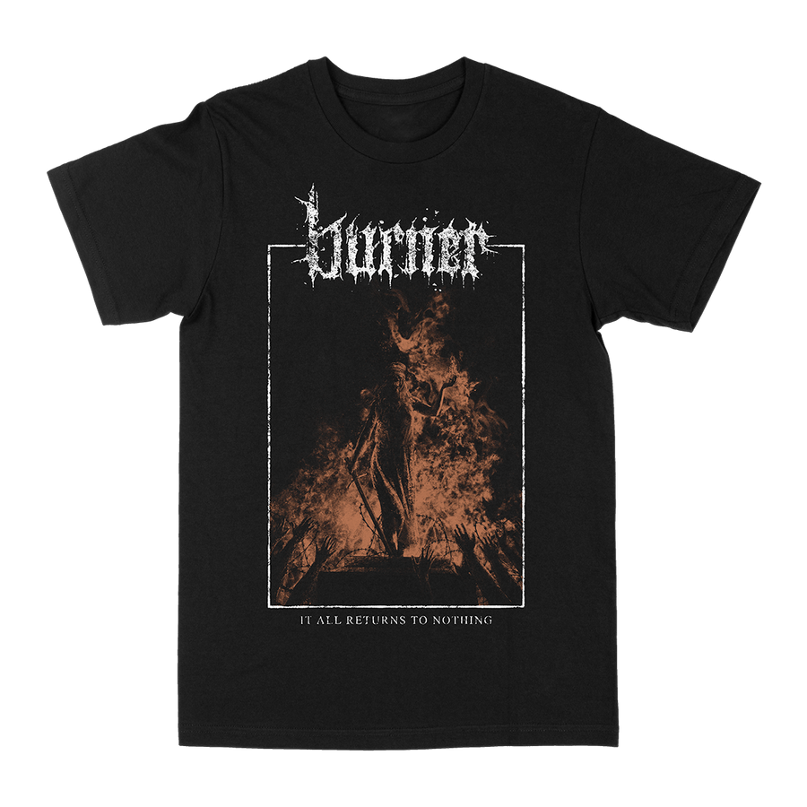 Burner “It All Returns to Nothing” Black T-Shirt
