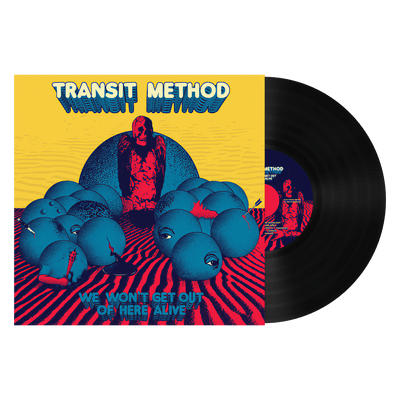 Transit Method "We Won't Get Out Of Here Alive"