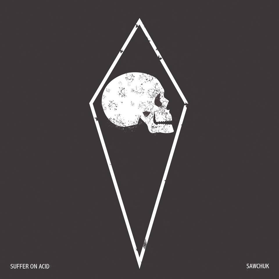 Sawchuk / Suffer On Acid "Split"