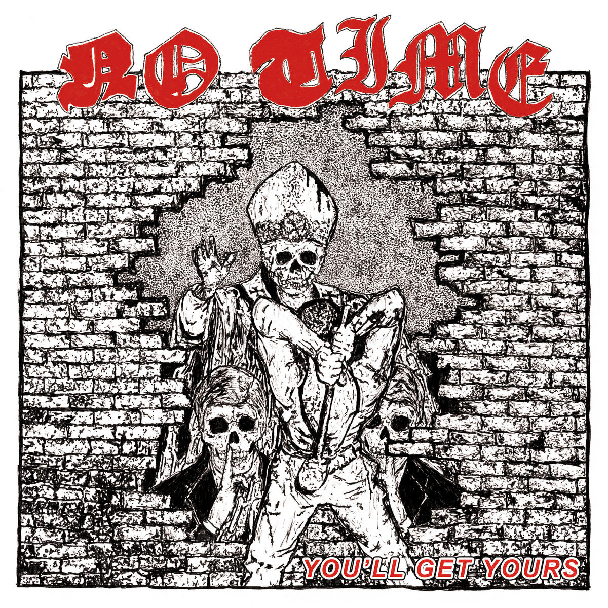 No Time "You'll Get Yours"