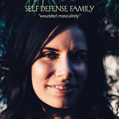 Self Defense Family "Wounded Masculinity"