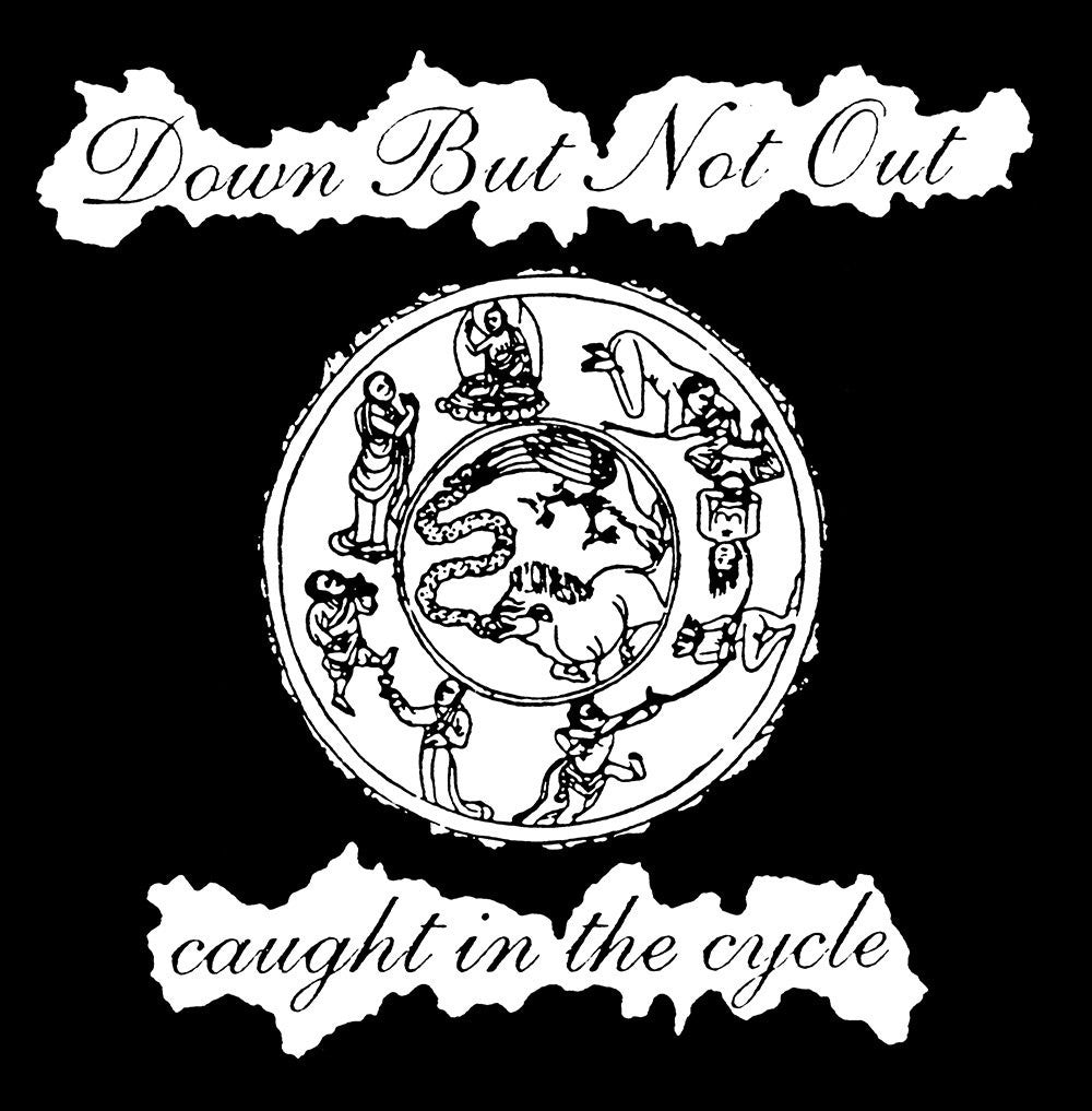 Down But Not Out "Caught In The Cycle"