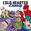 Cold Hearted "Lunacy"