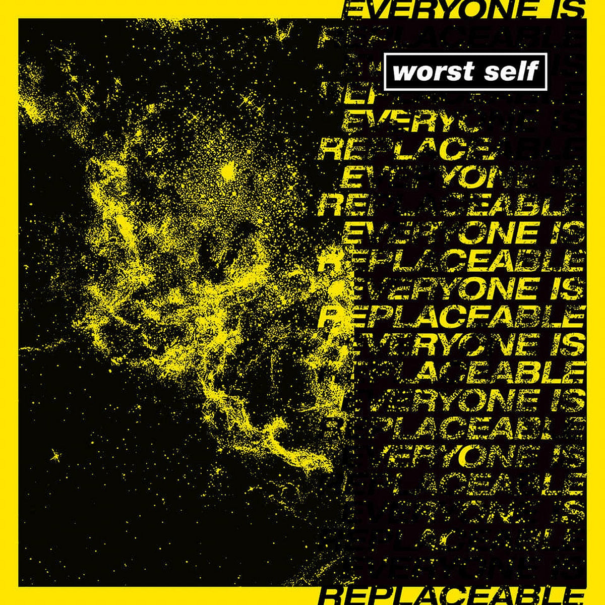 Worst Self "Everyone is Replaceable"