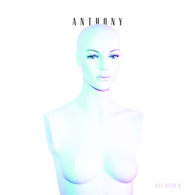 Anthony "Get Over U"
