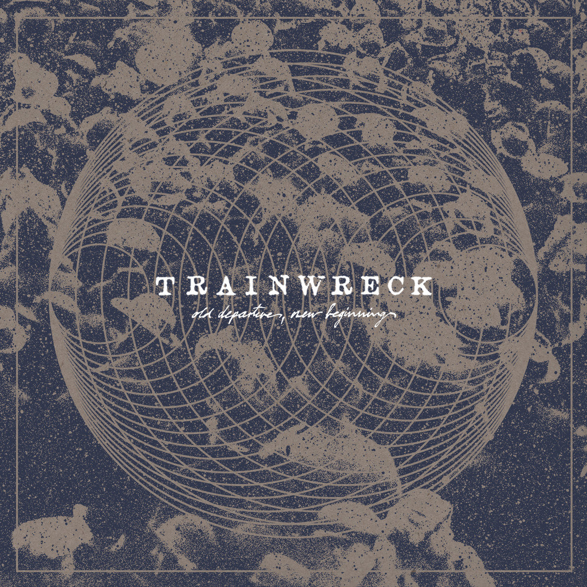 Trainwreck "Old Departures, New Beginnings"