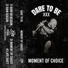 Dare To Be "Moment Of Choice"
