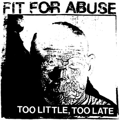 Fit For Abuse "Too Little, Too Late"
