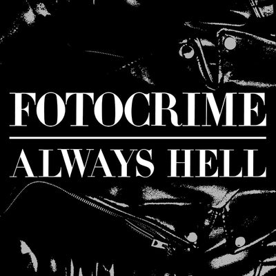Fotocrime "Always Hell"