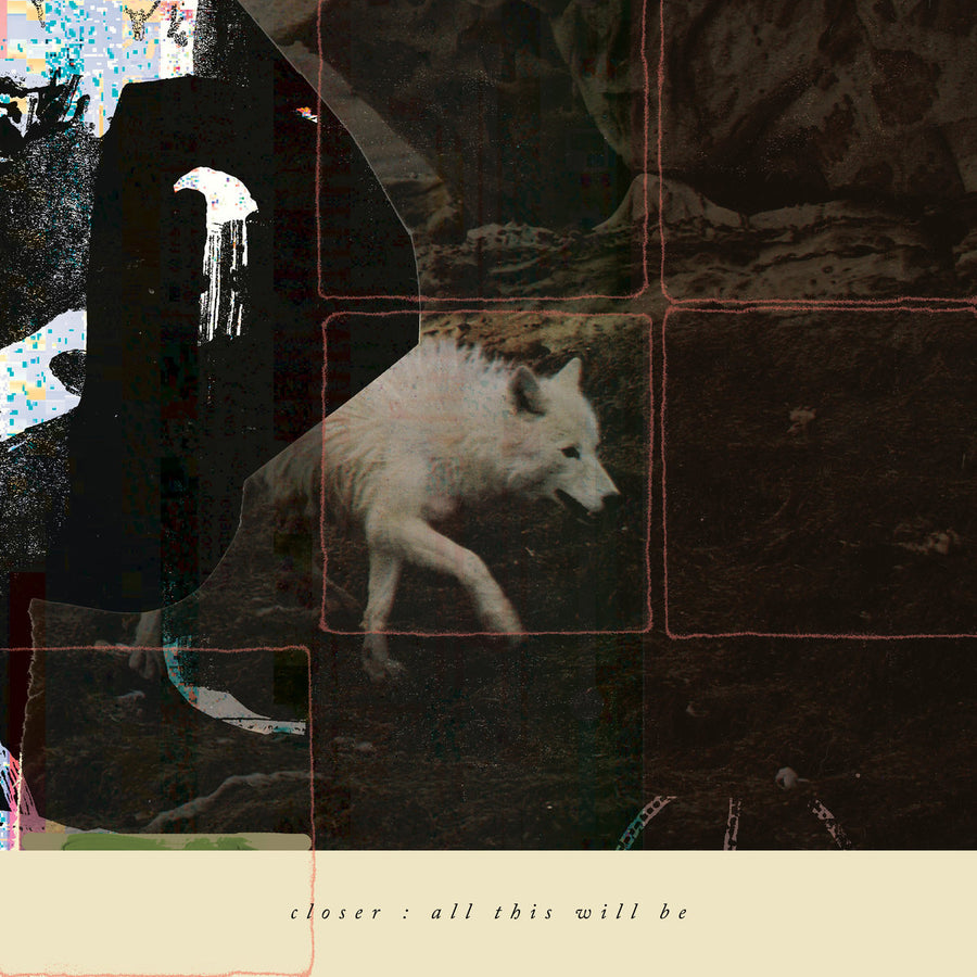 Closer "All This Will Be"