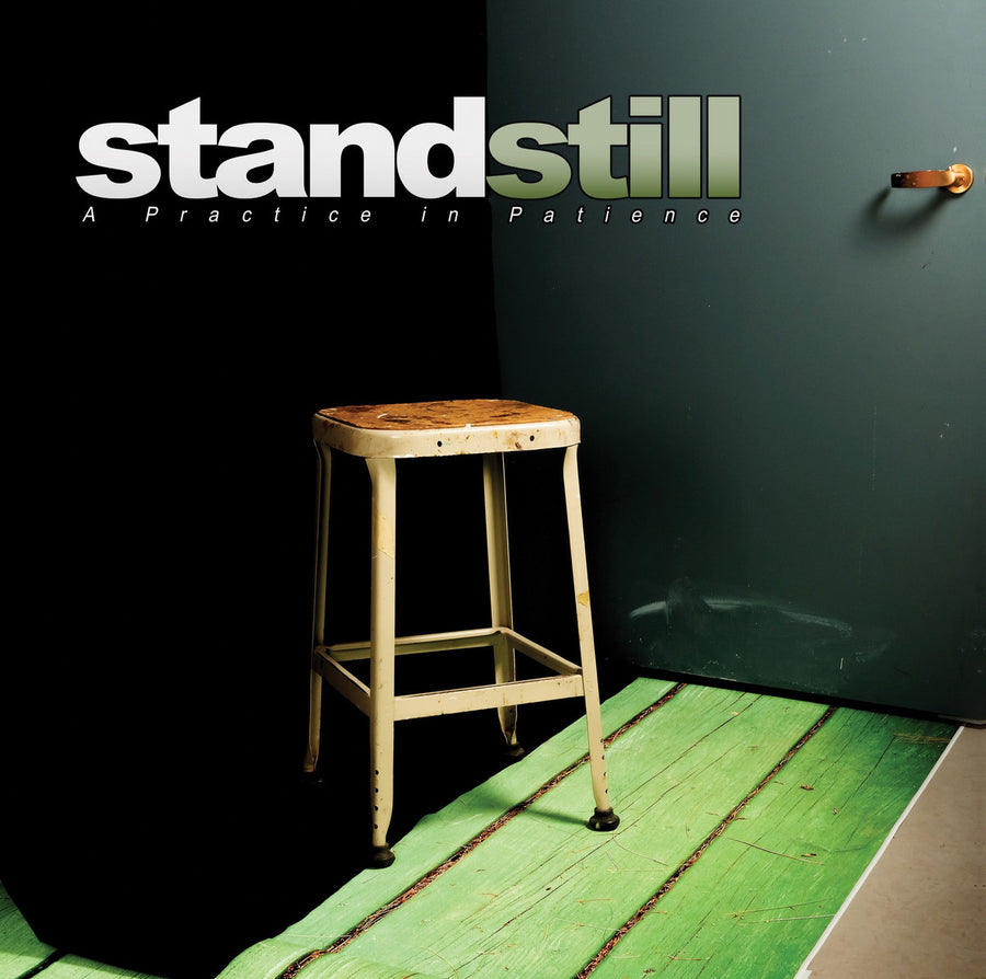 Stand Still "A Practice in Patience"