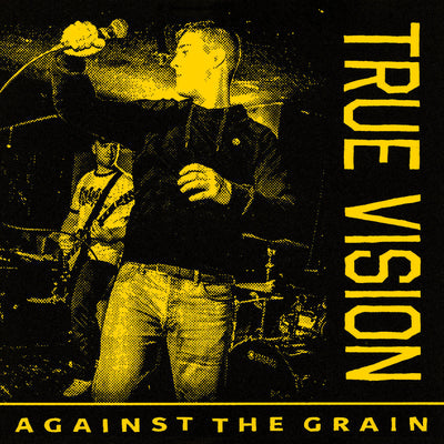 True Vision "Against The Grain"