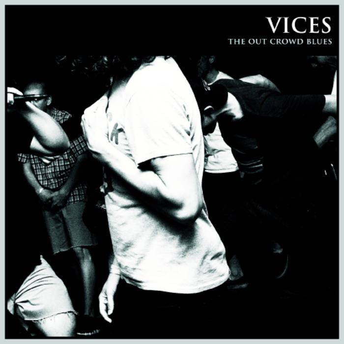 Vices "The Out Crowd Blues"