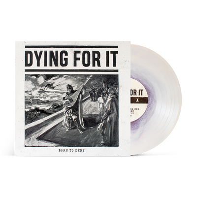 Dying For It "Born To Deny"