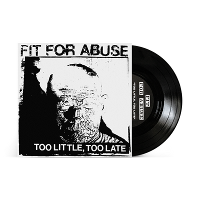 Fit For Abuse "Too Little, Too Late"