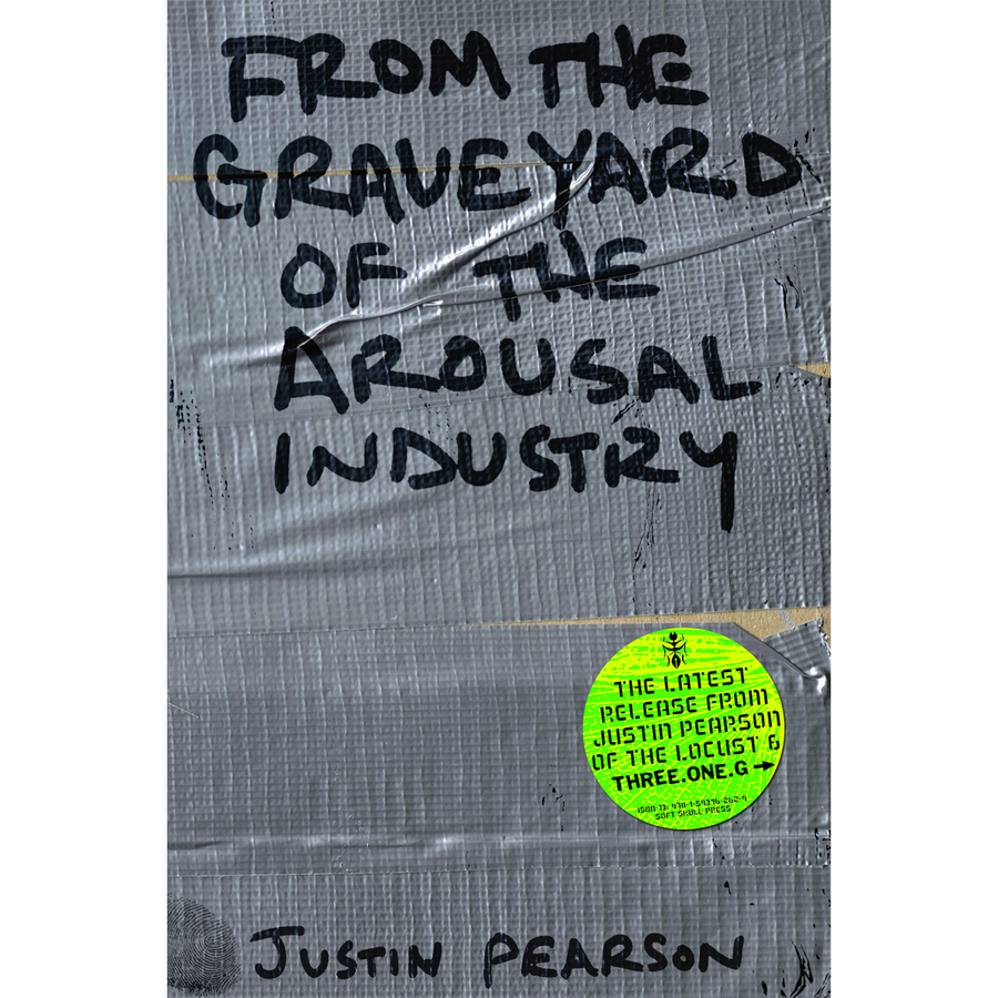 From The Graveyard Of The Arousal Industry by Justin Pearson (SIGNED COPY)