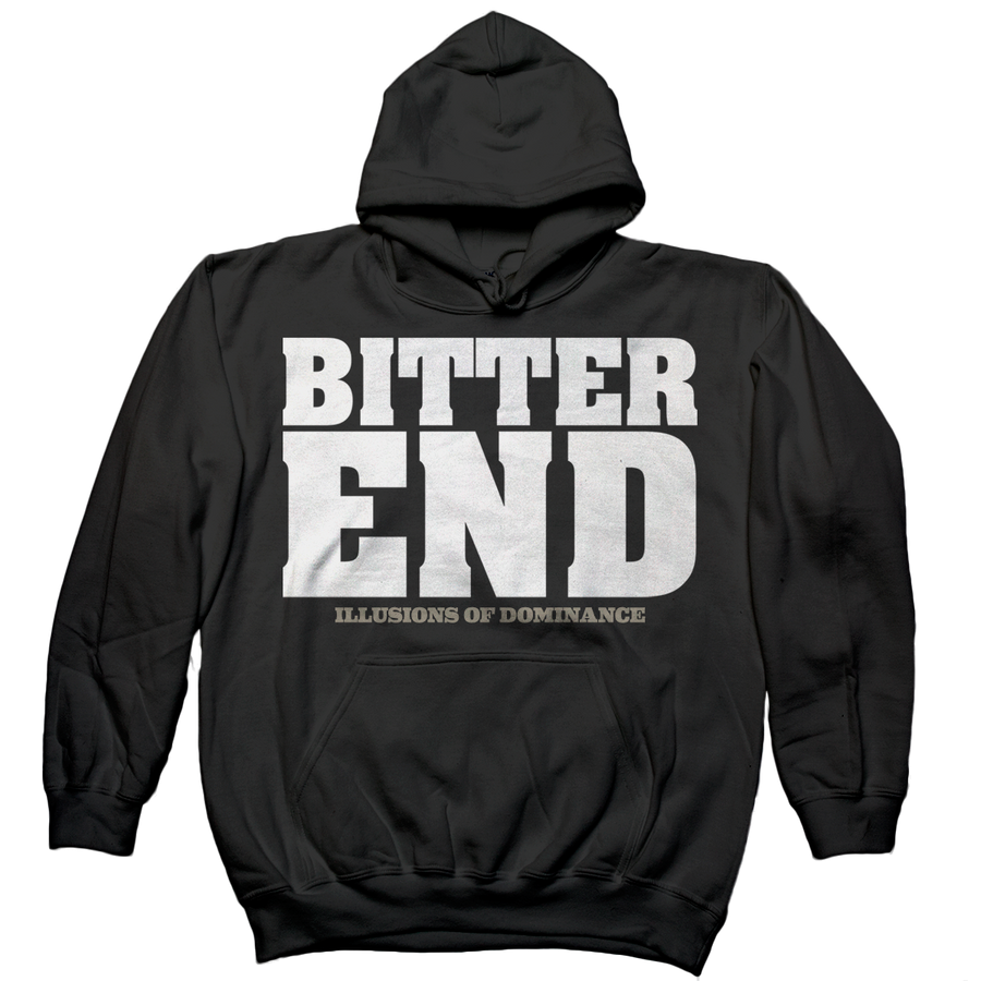 Bitter End "Illusions Of Dominance" Hooded Sweatshirt