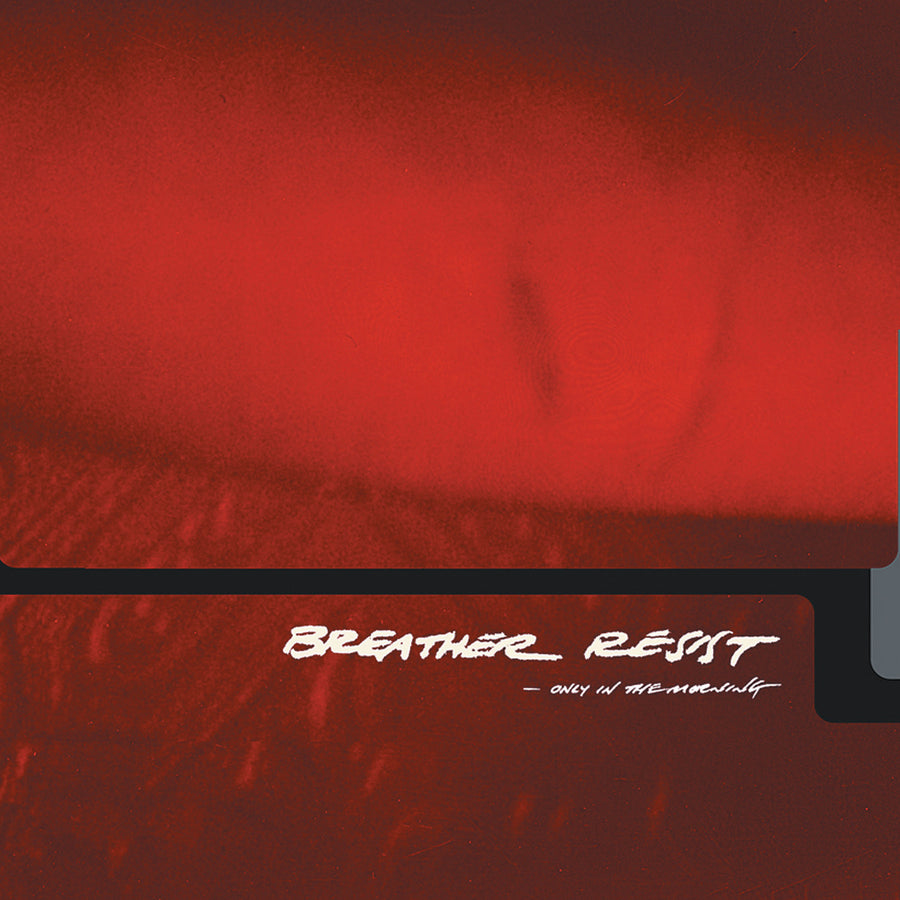 Breather Resist "Only In The Morning"