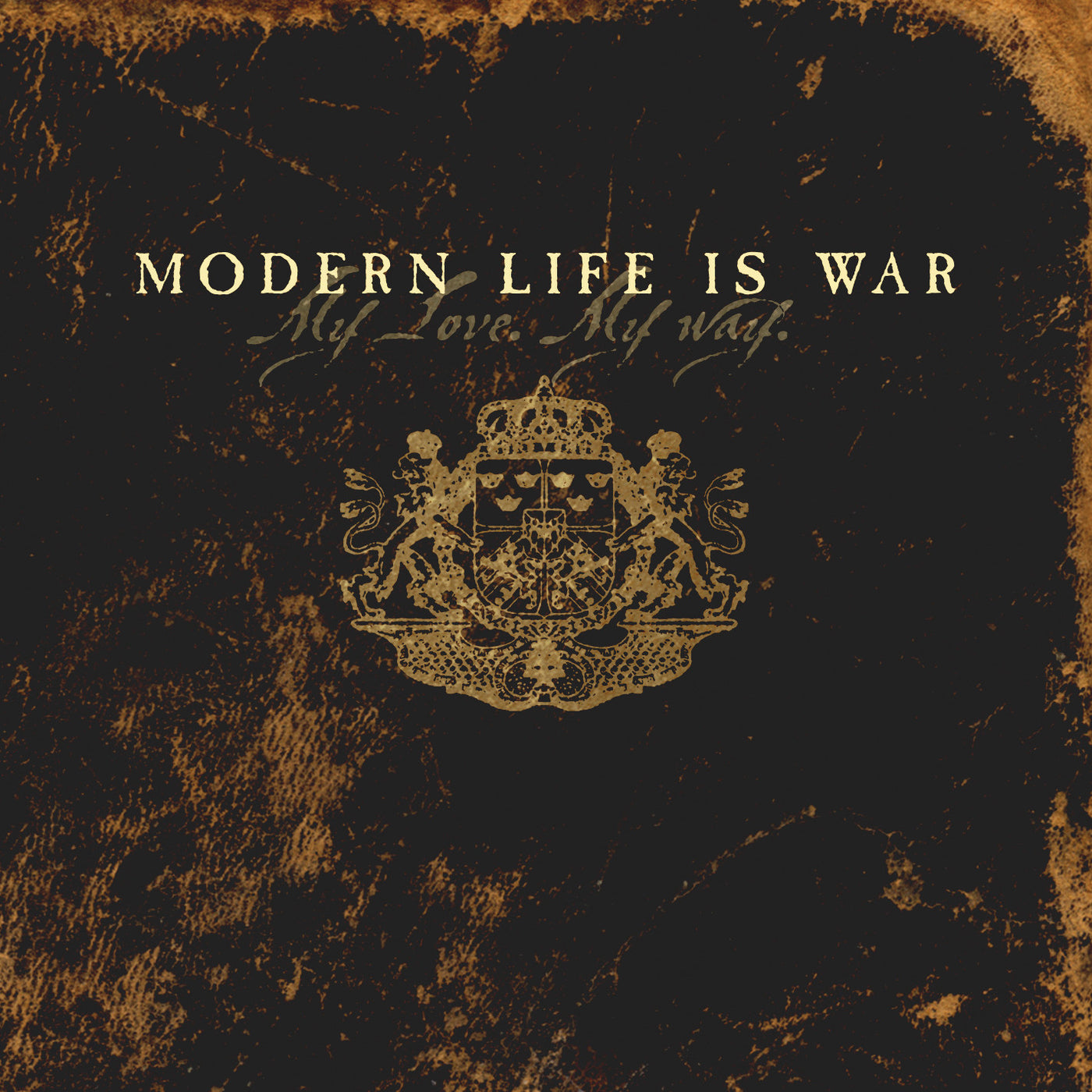Modern Life Is War "My Love. My Way."