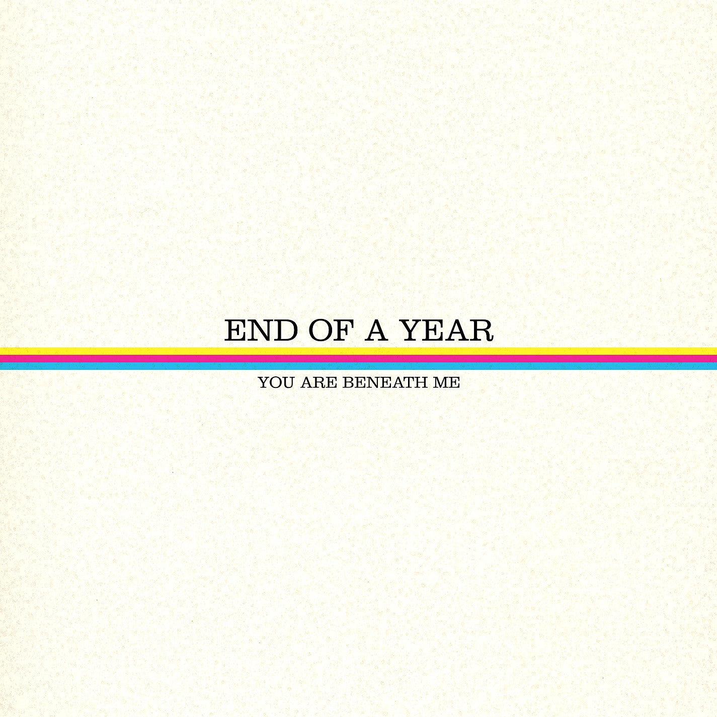 End Of A Year "You Are Beneath Me"