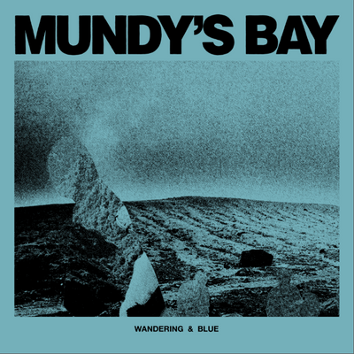 Mundy's Bay "Wandering & Blue"