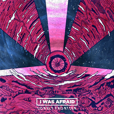 I Was Afraid "Lonely Frontier"