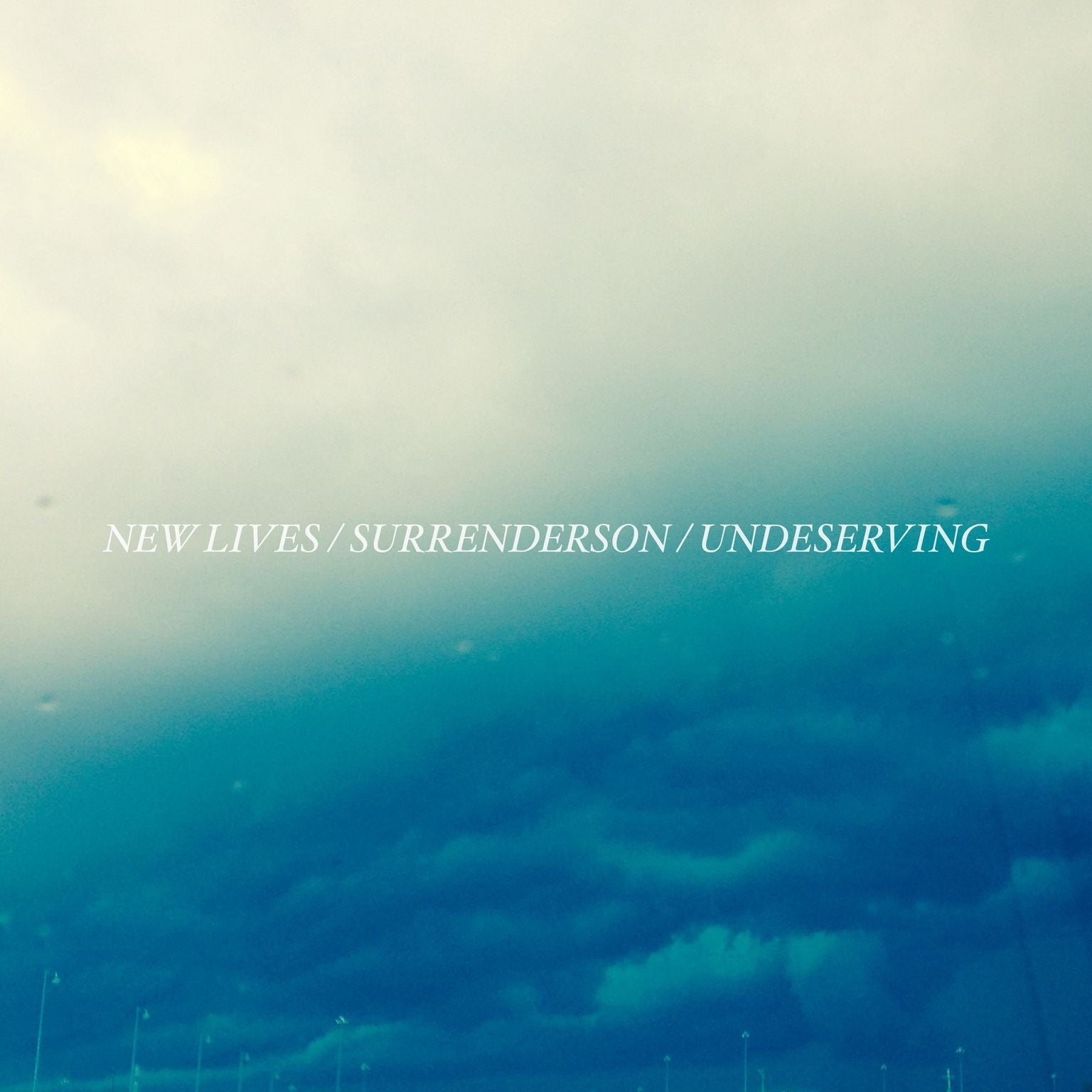 New Lives / Surrenderson / Undeserving "Split"
