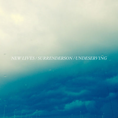 New Lives / Surrenderson / Undeserving "Split"