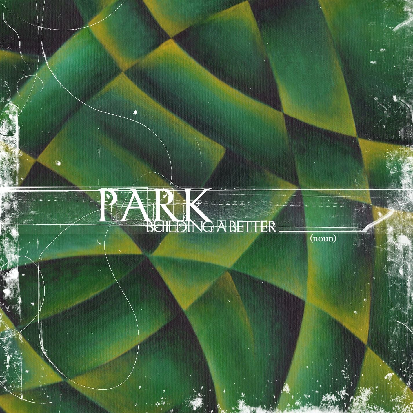 Park "Building A Better ______"