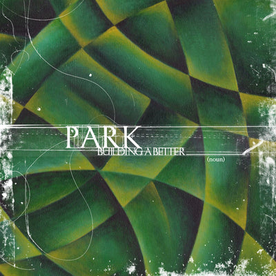 Park "Building A Better ______"