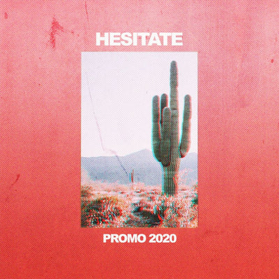 Hesitate "Promo 2020"