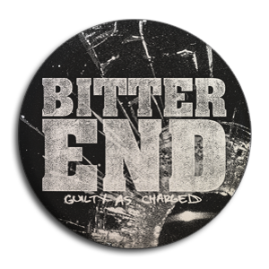 Bitter End "Guilty As Charged" Button