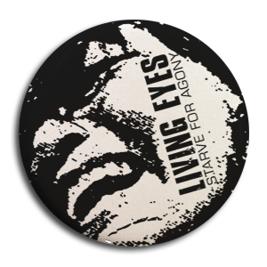 Living Eyes "Starve For Agony" Button