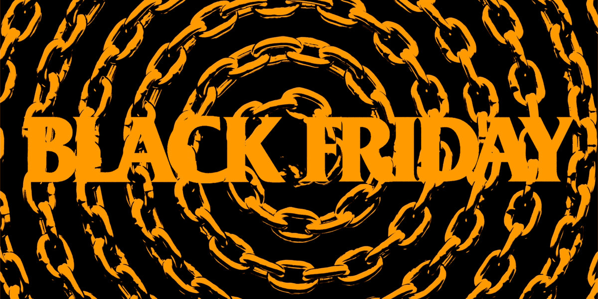 Black Friday 2025 Event | Up to 25% Off | 11/26-12/02 ⛓️