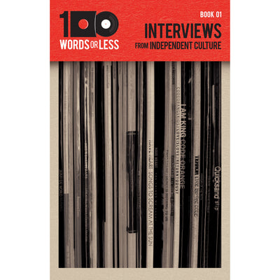"100 WORDS OR LESS: Interviews from Independent Culture" by Ray Harkins