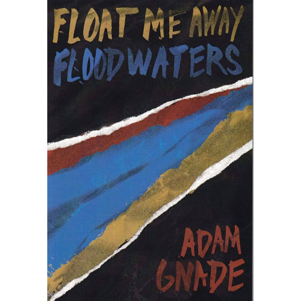 Adam Gnade "Float Me Away Flood Waters"