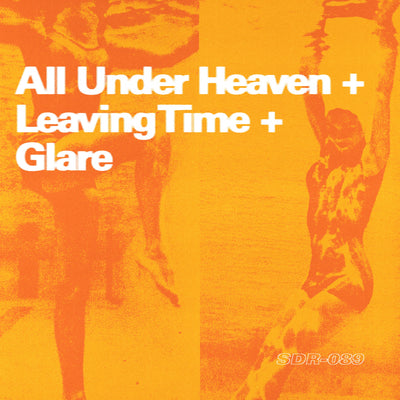 All Under Heaven + Leaving Time + Glare "Split"